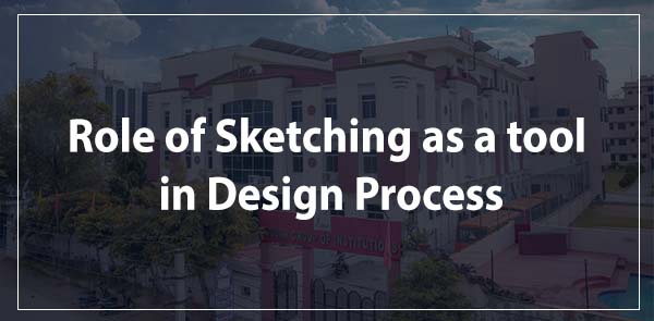 Role of Sketching as a Tool in Design Process