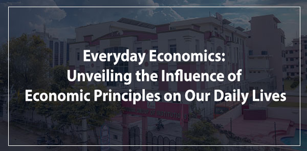 Everyday Economics: Unveiling the Influence of Economic Principles on Our Daily Lives