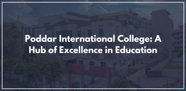 Poddar International College: A Hub of Excellence in Education