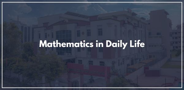 Mathematics in Daily Life