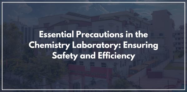 Essential Precautions in the Chemistry Laboratory: Ensuring Safety and Efficiency
