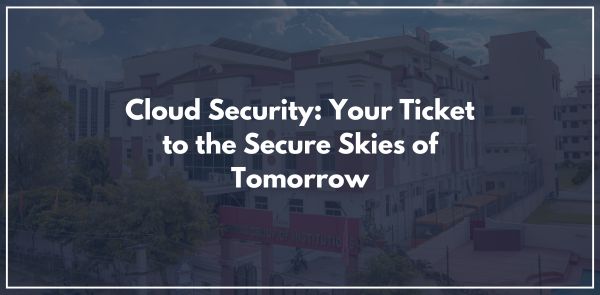 Cloud Security: Your Ticket to the Secure Skies of Tomorrow