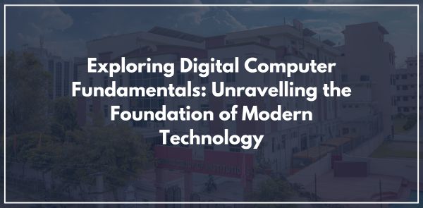 Exploring Digital Computer Fundamentals: Unravelling the Foundation of Modern Technology