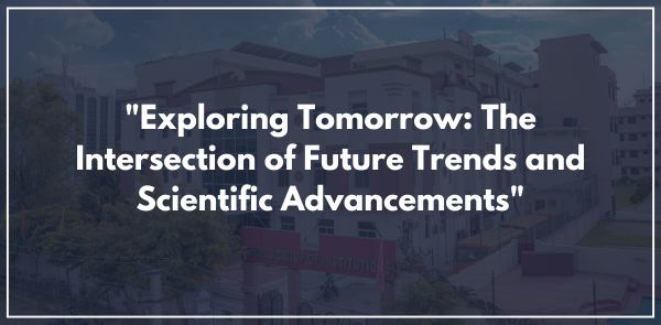 "Exploring Tomorrow: The Intersection of Future Trends and Scientific Advancements"
