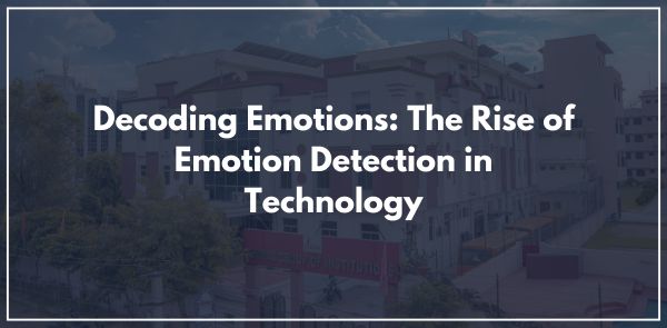 Decoding Emotions: The Rise of Emotion Detection in Technology