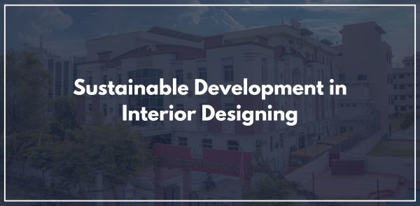 Sustainable Development in Interior Designing