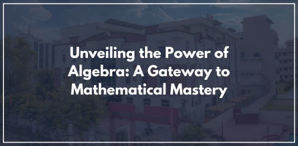 Unveiling the Power of Algebra: A Gateway to Mathematical Mastery