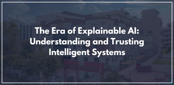 The Era of Explainable AI: Understanding and Trusting Intelligent Systems