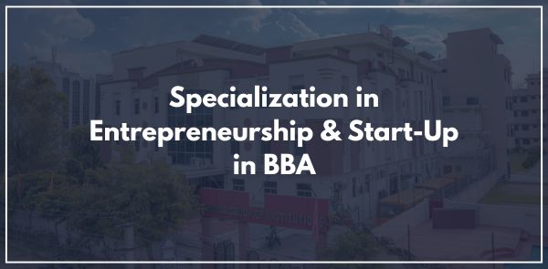 Specialization in Entrepreneurship & Start-Up in BBA