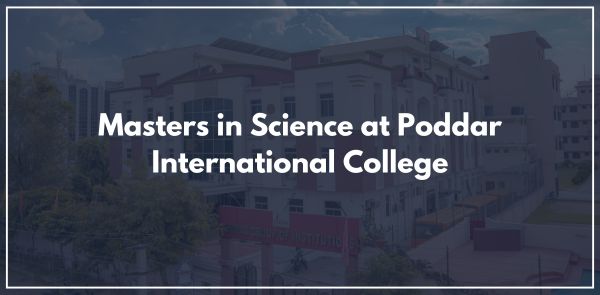 Masters in Science at Poddar International College.