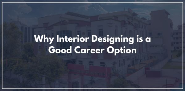 Why Interior Designing is a Good Career Option