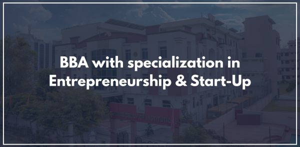 BBA with specialization in Entrepreneurship & Start-Up
