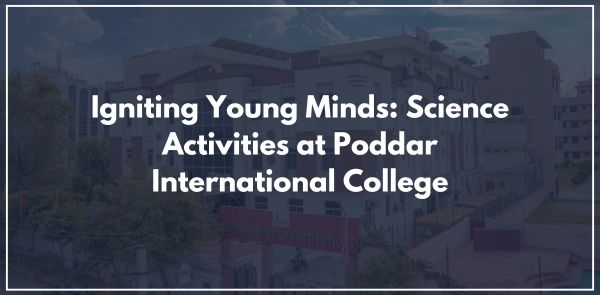 Igniting Young Minds Science Activities at Poddar International College