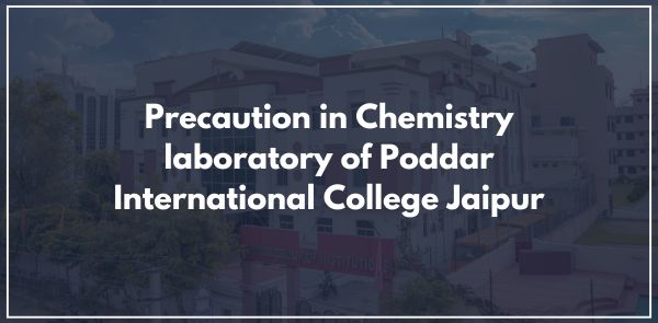 Precaution in Chemistry laboratory of Poddar International College Jaipur
