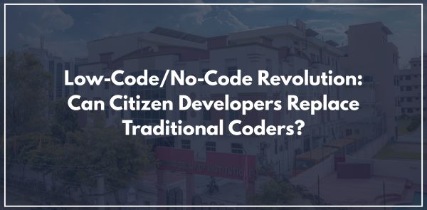Low-CodeNo-Code Revolution Can Citizen Developers Replace Traditional Coders