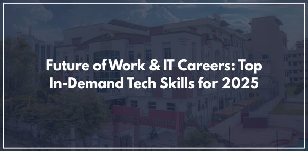 Future of Work & IT Careers Top In-Demand Tech Skills for 2025