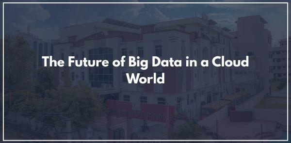 The Future of Big Data in a Cloud World